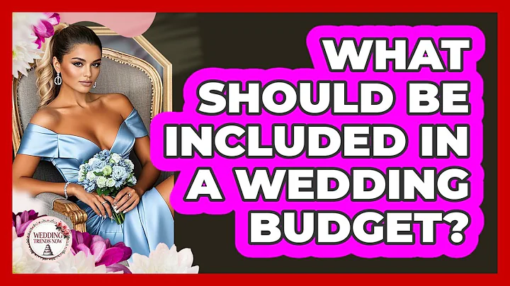 What Should Be Included in a Wedding Budget?