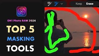 ON1 PHOTO RAW 2024: TOP 5 MASKING TOOLS FOR PRECISE EDITS