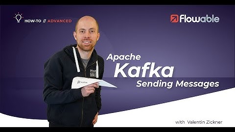 Apache Kafka: Sending messages | How-to | Flowable