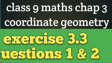 Class 9 maths chapter 3 coordinate geometry exercise 3.3 questions 1 & 2