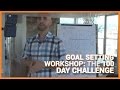 GOAL SETTING WORKSHOP: The 100 Day Challenge