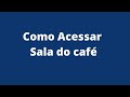 Como Acessar Sala do café