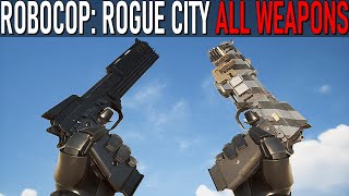 RoboCop: Rogue City  All Weapons