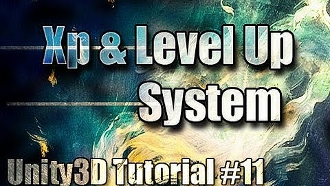 Unity3D Tutorial #11  [ XP & Level Up System ]