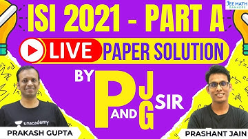 ISI B Math B Stat 2021 - Live Paper Solution and Discussion by PG & PJ Sir | JEE Math Rankers
