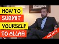 How to submit yourself to allah   nouman ali khan