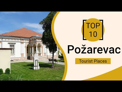 Top 10 Best Tourist Places to Visit in Pozarevac | Serbia - English