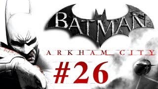 Batman Arkham City Walkthrough Part 26 (HD 720p)