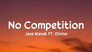 No Competition (lyrics) - Jass Manak FT. Divine | No Competition Album