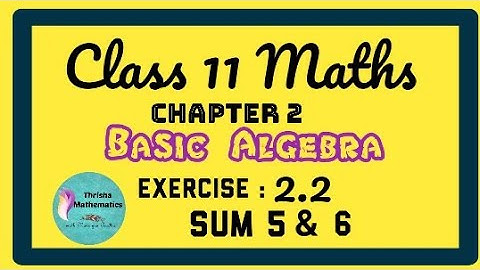 class 11 Maths chapter 2 BASIC ALGEBRA exercise 2.2 sum 5 and 6.