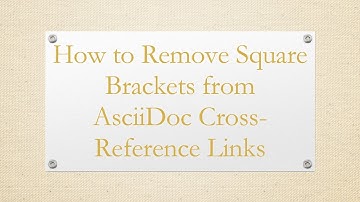 How to Remove Square Brackets from AsciiDoc Cross-Reference Links