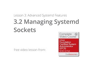 Managing Systemd Sockets  |  LFCS Video Course Sander van Vugt