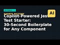 Copilot‑Powered Jest Test Starter: 30‑Second Boilerplate for Any Component