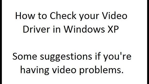 How to check your Video Driver in Windows XP.  Some steps that might fix your PC