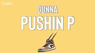 Gunna - pushin P (Lyrics) | (Wheezy outta here)