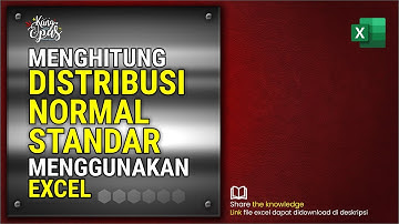 Contoh Soal Distribusi Normal Dan Penyelesaiannya: Menggunakan Excel