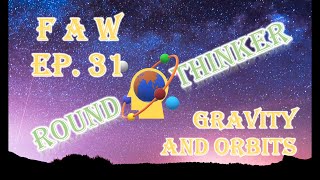 Flerf a Week - Ep. No. 31#. Gravity and Orbits