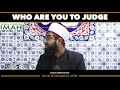 Powerful reminder who are you to judge  imam muhammad asim