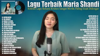 Sentuh Hatiku ~ Maria Shandi ~ Lagu Rohani Kristen Terpopuler 2024 Maria Shandi (Full Album) Lirik