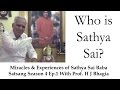Prof. H J Bhagia | Satsang 4 Ep.1 | Miracles & Experiences of Sathya Sai Baba