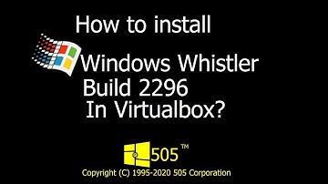 How To Install Windows Whistler Build 2296 In Virtualbox?