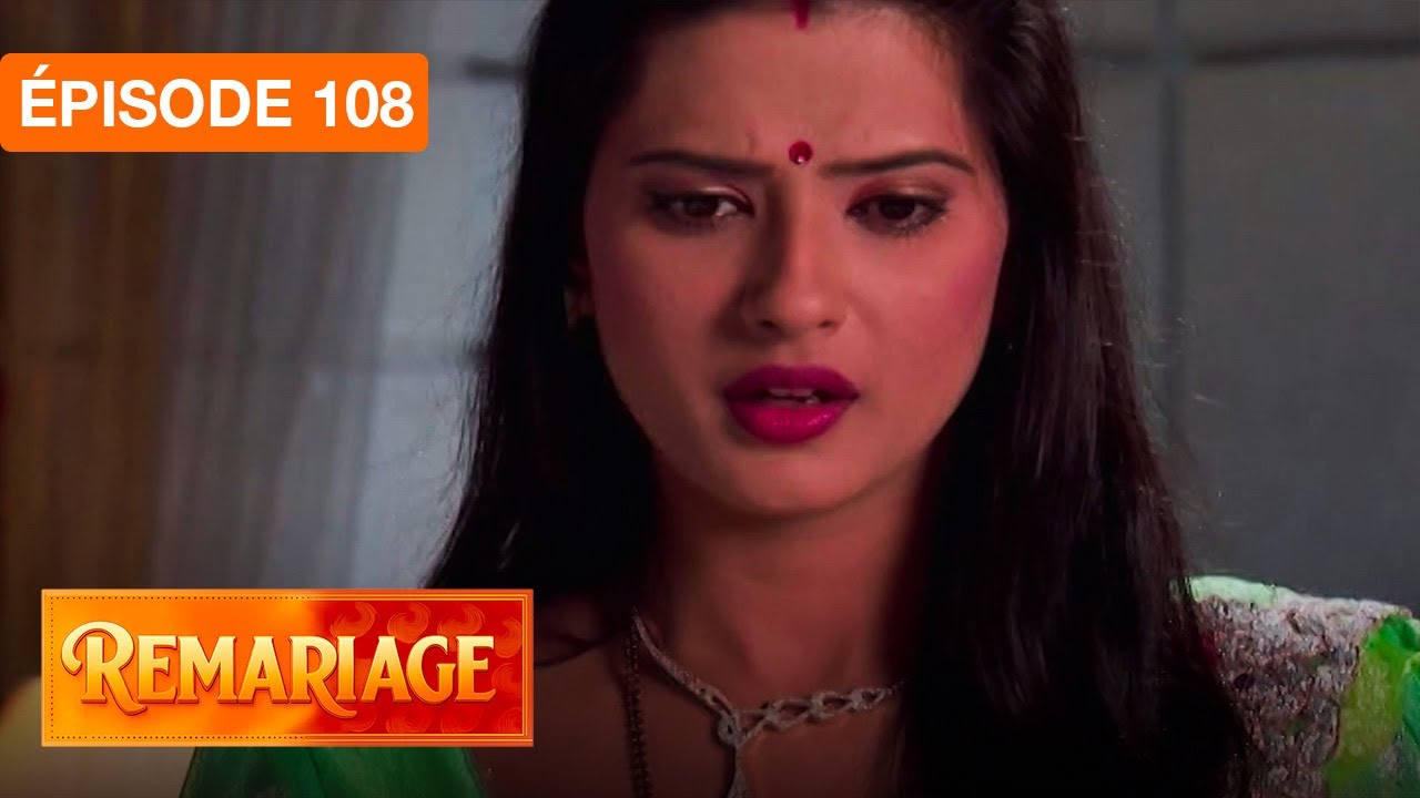 Remariage (Punar Vivaah) – Épisode 108 – Série indienne doublée en français