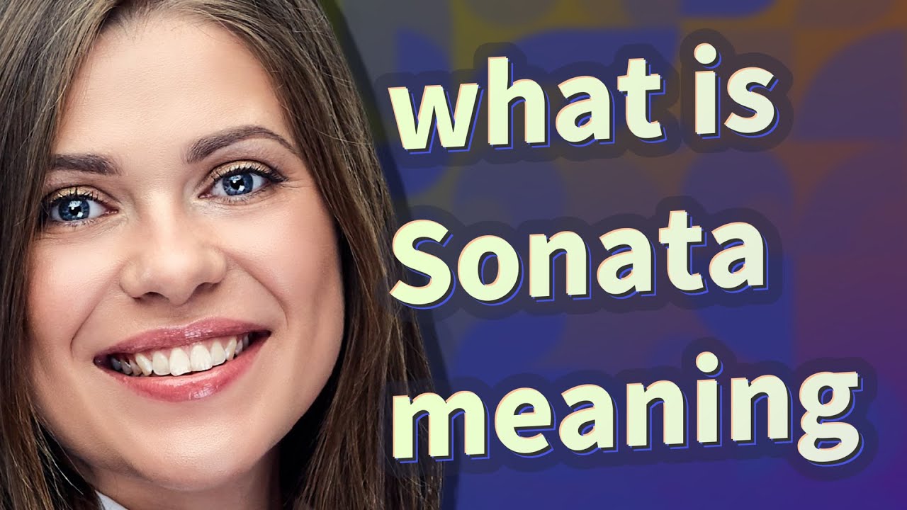 Sonata Meaning Of Sonata YouTube Sonata Meaning Of Sonata YouTube