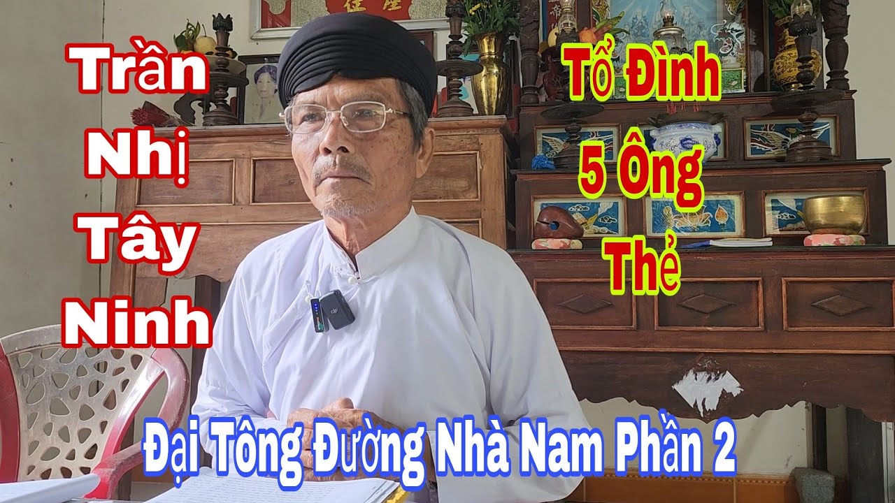 Trần Nhị Tây Ninh Tổ Đình 5 Ông Thẻ Đại Tông Đường Nhà Nam  Phần 2