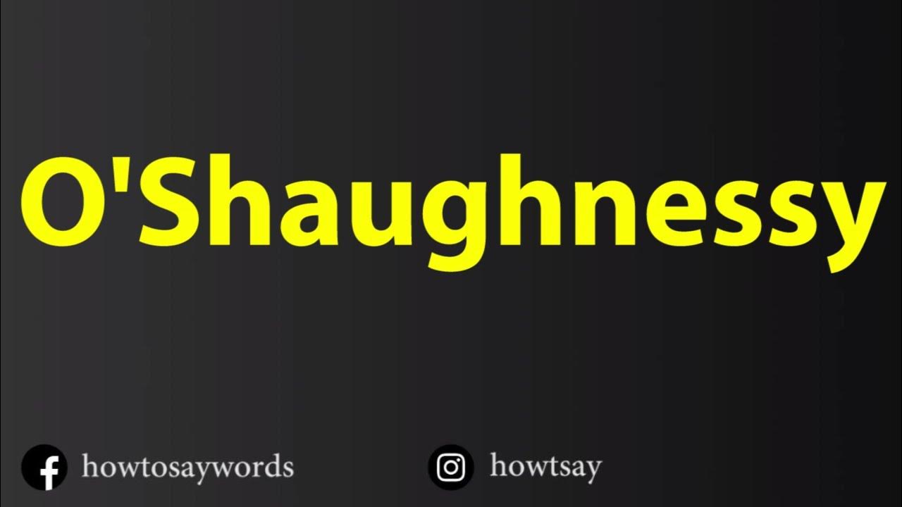 How To Pronounce O'Shaughnessy YouTube