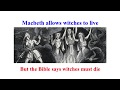 Shakespeare&#39;s Macbeth has witches live = Exodus 22:18 says &quot;Thou shalt not suffer a witch to live&quot;