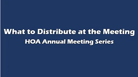 What to Distribute at the HOA Annual Meeting
