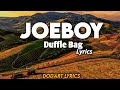 JoeBoy - Duffle Bag (Lyrics)🎶🎵