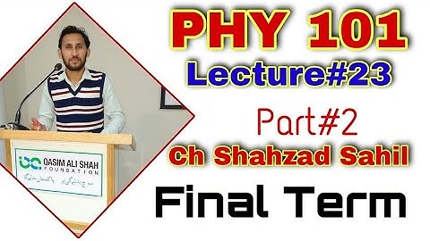 PHY101 Lectures 23 Electrostatics II | Part#2 | Final Term Preparation 2021 | By Ch Shahzad Sahil