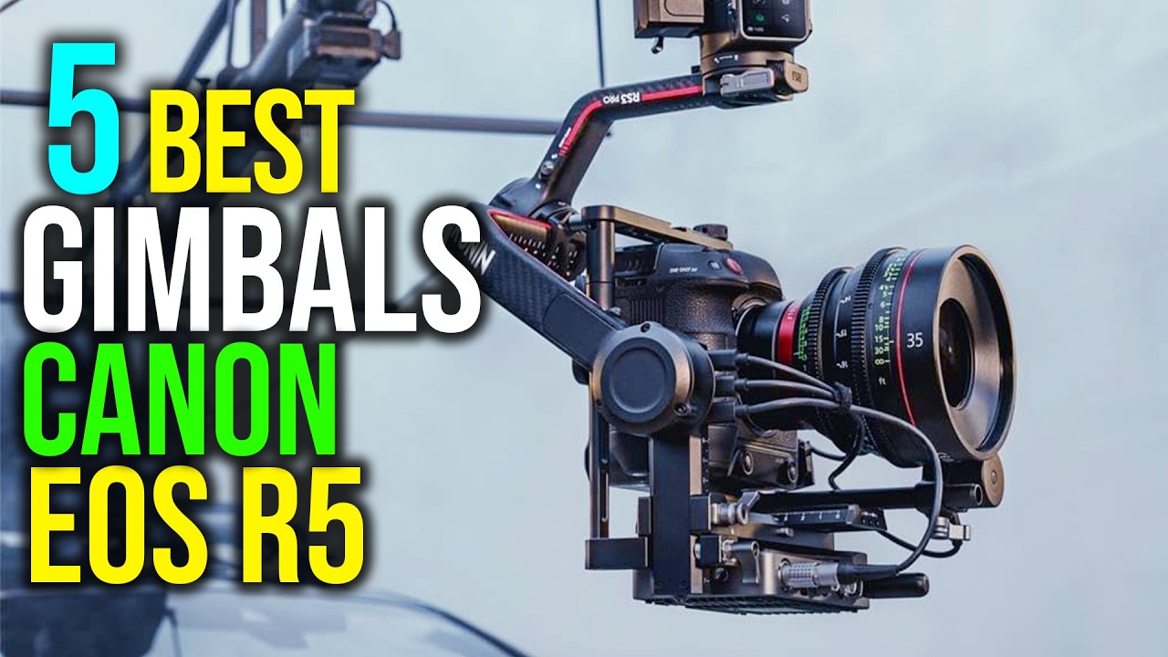 ✅Top 5: Best Gimbals for Canon EOS R5 in 2026 - The Best Gimbals for Canon EOS R5 {Reviews}