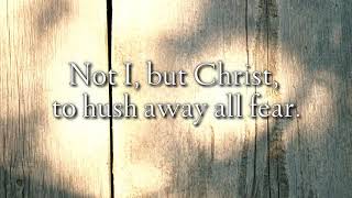 Video thumbnail of "Not I, But Christ (Lyric Video) - The WILDS"