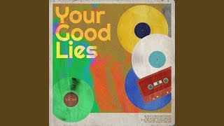 Your Good Lies