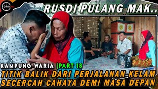 BAGAI TERBANGUN DARI MIMPI BURUK ! KINI PULANG KEKAMPUNG HALAMAN UNTUK MEMBANGUN IMPIAN|Part 18