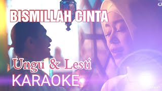 BISMILLAH CINTA - UNGU & LESTI KARAOKE