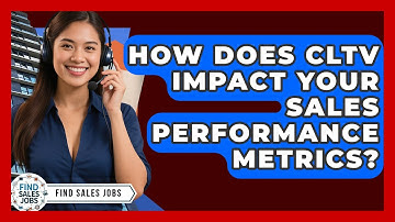 How Does CLTV Impact Your Sales Performance Metrics? - Find Sales Jobs