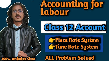 Accounting for labour class 12 Account || Time rate system and piece rate system || Class 12 Account