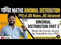 Binomial Distribution Part 2: Top PYQs for JEE Main and Advanced 🎯 | Maths Crash Course