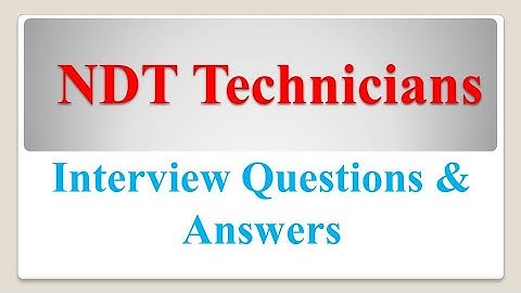 NDT Technicians Interview Questions & Answers
