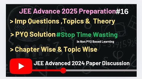 16 Must Watch if u think it is tough | JEE Advanced 2024 Paper Solution & Dis.. |#jeeadvanced2025