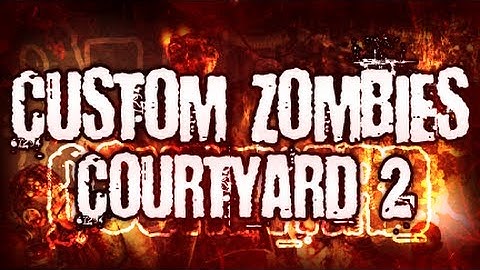 Zombies - Call Of Duty Zombies: Custom Map: *Courtyard* - w/ Syndicate & Guests (Part 2)