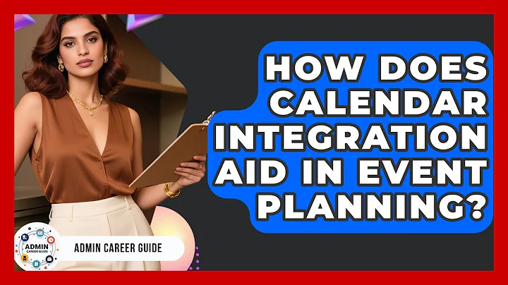 How Does Calendar Integration Aid In Event Planning? - Admin Career Guide