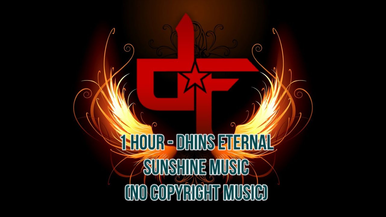 (1 Hour) - Dhins Eternal Sunshine Music - (No Copyright Music)