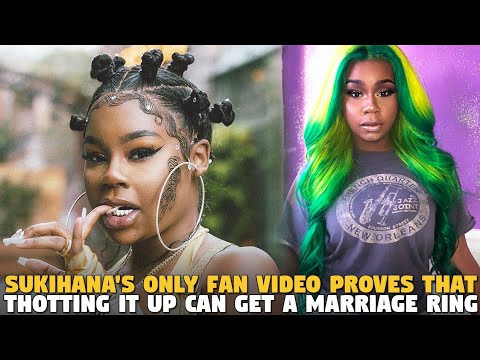 Sukihana's Only Fan Video Proves That Thotting It Up Can Get A Marriage Ring