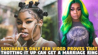 Sukihana's Only Fan Video Proves That Thotting It Up Can Get A Marriage Ring