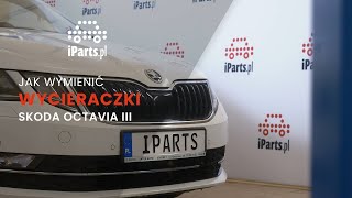 Jak wymienić wycieraczki w Skodzie Octavii III? Jak wymienić wycieraczki w Skodzie Octavii III?