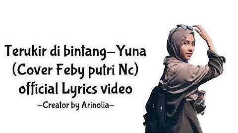 Terukir di bintang-Yuna(Cover Feby putri NC)|official Lyrics video